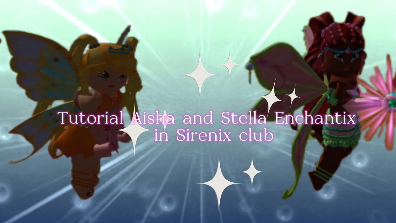 Tutorial Aisha and Stella Enchantix in Sirenix Club Revamp 