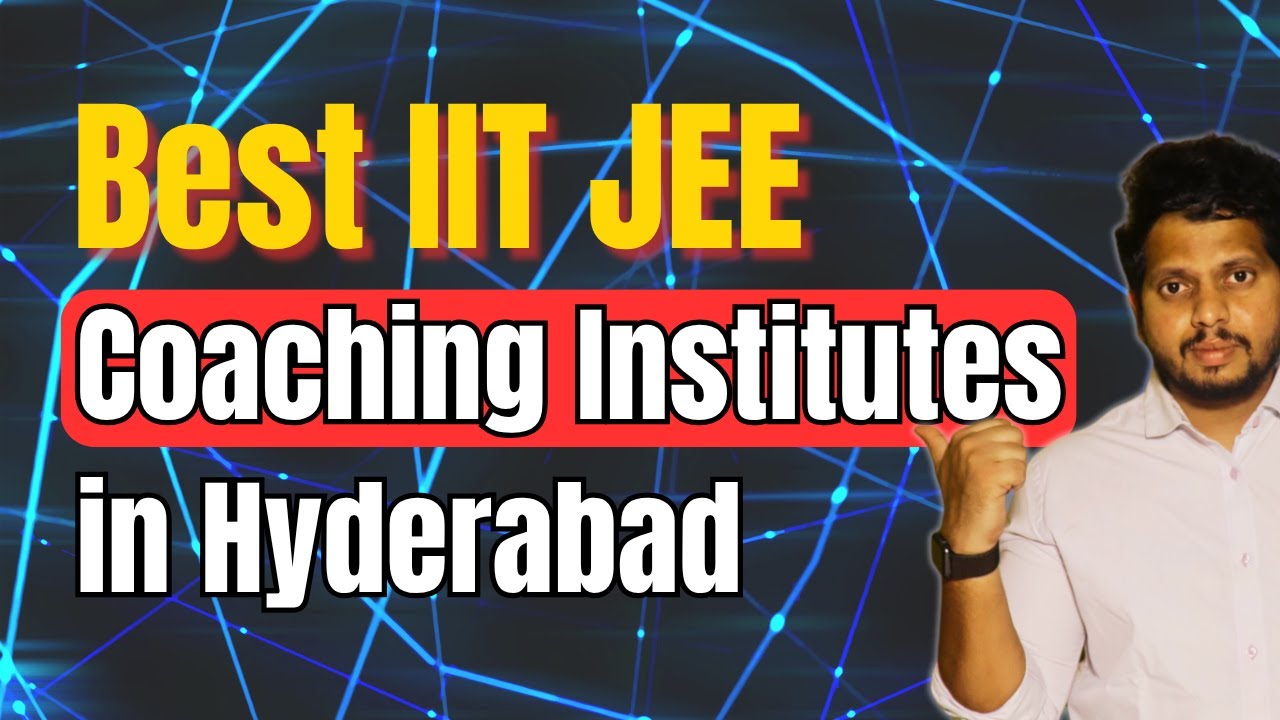 Best IIT JEE Coaching Institutes in Hyderabad | Best long term coaching for IIT JEE in Hyderabad