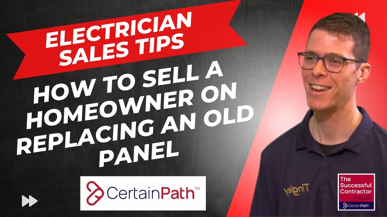 Electrician Sales Strategies How to Educate a Homeowner on Why a Panel