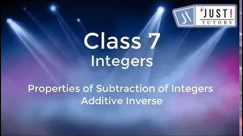 Integers: Properties of Subtraction of Integers and Additive Inverse