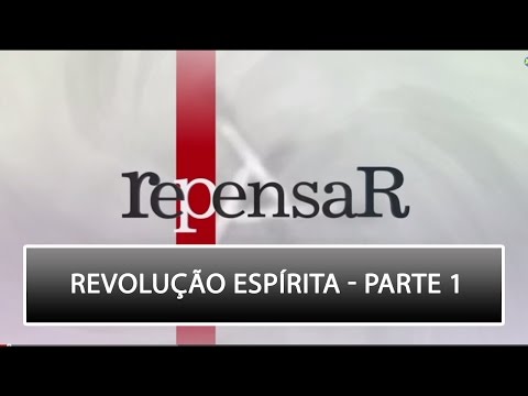 Revolução Espírita | Repensar | Parte 1 (05/07/2016)