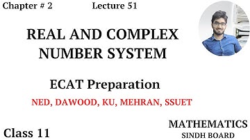ECAT Preparation || Lecture 51 || Real and Complex No. System || Chapter # 2 | Class 11 | Saad Latif