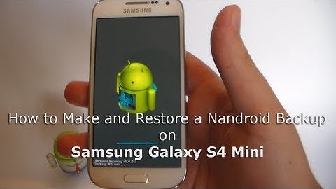 Make and Restore a Nandroid Backup on Samsung Galaxy S4 Mini [How To]
