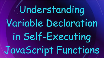 Understanding Variable Declaration in Self-Executing JavaScript Functions