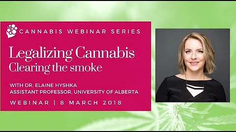 Legalizing Cannabis: Clearing the smoke with Dr. Elaine Hyshka