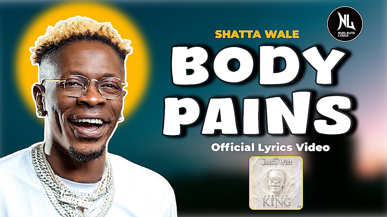 SHATTA WALE - BODY PAINS (OFFICIAL LYRICS VIDEO)