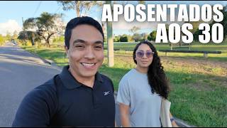 NOSSO PLANEJAMENTO para APOSENTAR AOS 30 ANOS