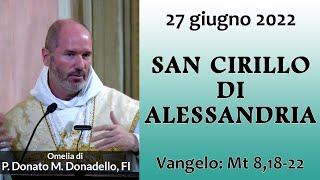 Omelia - S. CIRILLO D'ALESSANDRIA - P. Donato Maria Donadello, FI