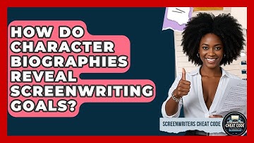 How Do Character Biographies Reveal Screenwriting Goals? - Screenwriter