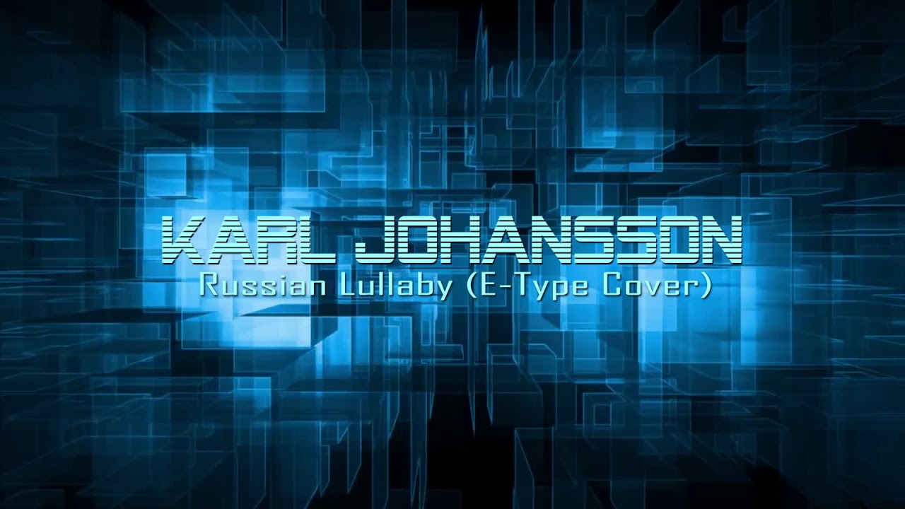 Karl Johansson - Russian Lullaby (E-Type Gothic/Industrial Metal Cover)