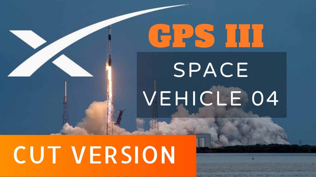 SpaceX Launches - GPS III Space Vehicle 04 Mission (CUT VERSION)