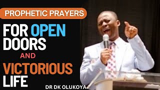 PROPHETIC PRAYERS FOR OPEN DOORS AND VICTORIOUS LIFE || DR DK OLUKOYA