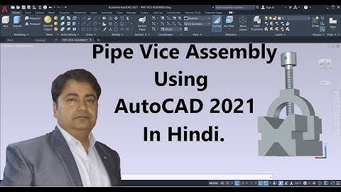 Pipe Vice Assembly Using AutoCAD 2021 3D in Hindi.