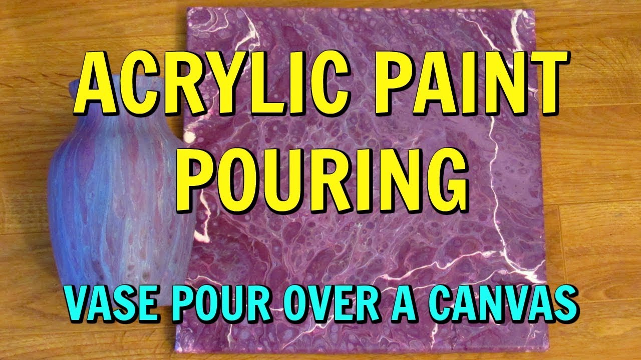 (4) VASE POUR Over A Canvas! Acrylic Paint Pouring - Fluid Art - YouTube