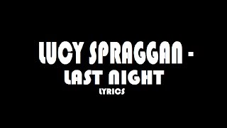 Video thumbnail of "Lucy Spraggan - Last Night (lyric video)"