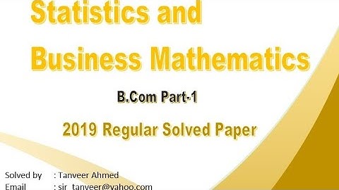 Statistics & Business Mathematics B.com part 1,2019 Regular solved by Tanveer Ahmed