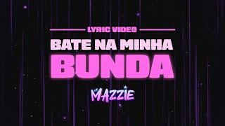 MC Mazzie - Bate Na Minha Bunda (Official Lyric Video)