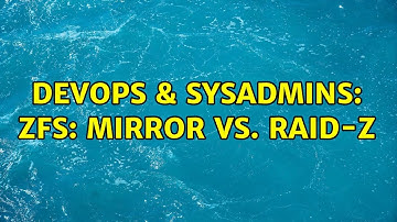 DevOps & SysAdmins: ZFS: Mirror vs. RAID-Z (2 Solutions!!)