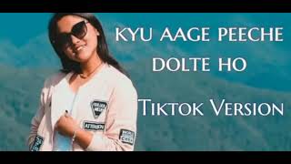 KYU AAGE PEECHE DOLTE HO ......🎵🎈TIKTOK VERSION.....💹