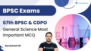 General Science Most Important MCQ | 67th BPSC & CDPO | Lavkush Sir | Unacademy - BPSC