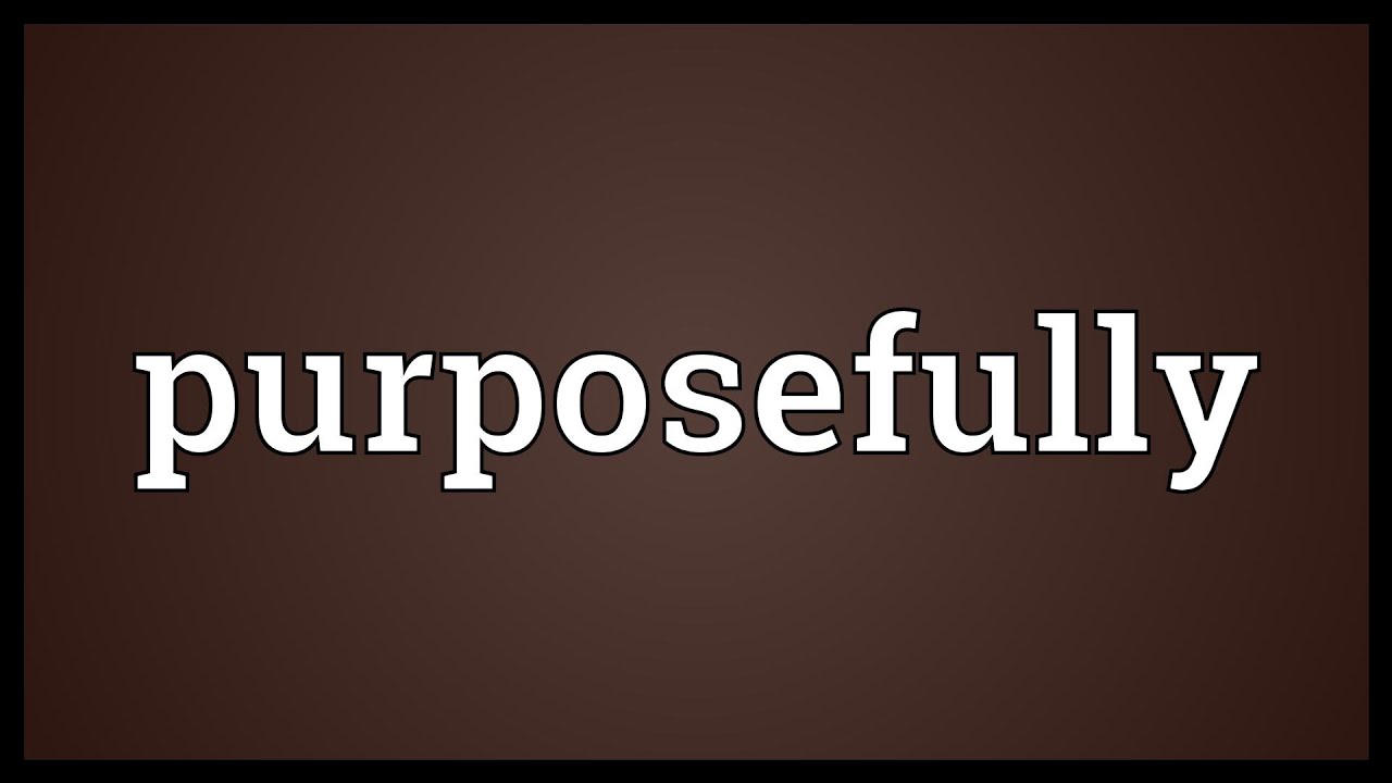 Purposefully Meaning - YouTube