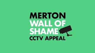 The Merton Wall of Shame: CCTV Appeal