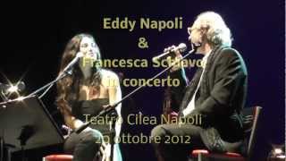 Video thumbnail of "Eddy Napoli & Francesca Schiavo in concerto - Tutte 'e sere/Che t'aggia dì"