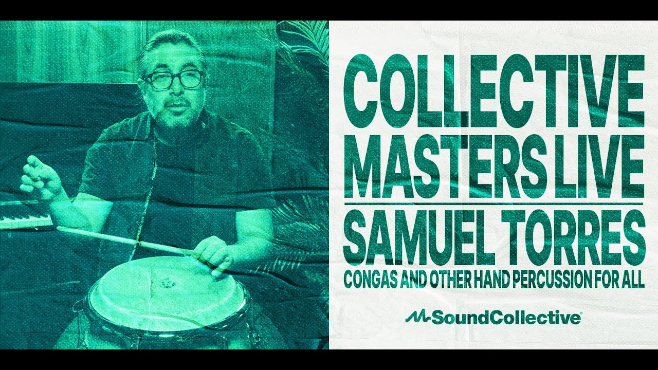 Collective Masters Live: Samuel Torres - Congas and Other Hand Percussion for All