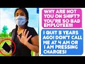 Why Aren't You On Shift? You're My Worst Employee!! - I Quit 3 Years Ago! - r/IDontWorkHereLady