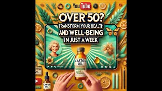 Use Castor Oil After 50 Here is What Happens After 7 Days