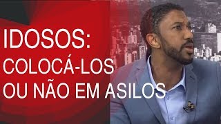Opinião Minas - Idosos: Colocá-los em asilos ou não? - 11/05/2017
