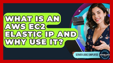 What Is An AWS EC2 Elastic IP And Why Use It? - Server Logic Simplified