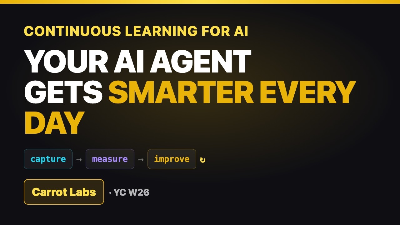 Your AI Agent Should Get Smarter Every Day — Inside Carrot Labs (YC W26)