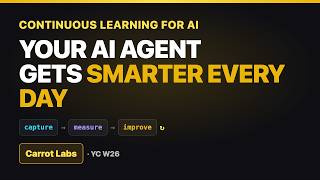 Your Ai Agent Should Get Smarter Every Day Inside Carrot Labs Yc W26