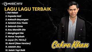 Lagu Lagu Terbaik Cakra Khan Tanpa Iklan  Best Of Album Cakra Khan Tanpa Iklan
