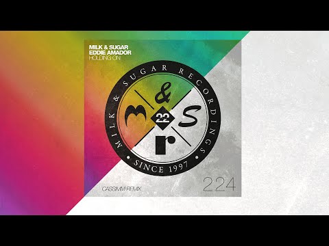 Milk & Sugar & Eddie Amador - Holding On (Cassimm Remix)