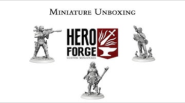 Miniatures Unboxing: Heroforge Custom Miniatures (Round 2)