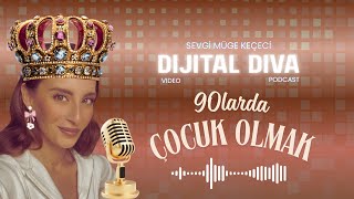 90Larda Çocuk Olmak: Analog Ruhun Son Tanıkları Dijital Diva Podcast