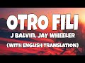 J Balvin, Jay Wheeler - Otro Fili (Letra/Lyrics With English Translation)