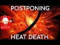 Postponing the Heat Death of the Universe