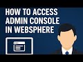 How to access admin console in WebSphere application server in 8.5