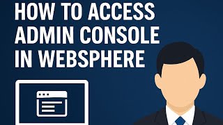 How to access admin console in WebSphere application server in 8.5