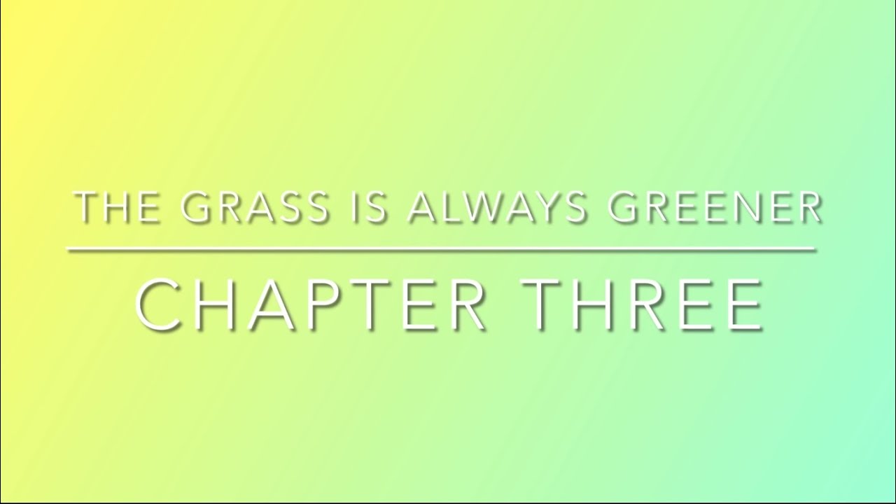 The Grass is Always Greener Chapter Three - Podfic - YouTube