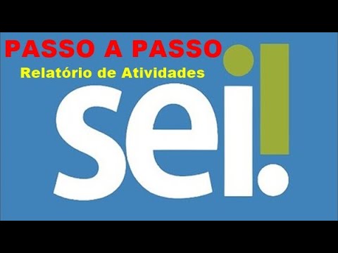 Teletrabalho: PASSO A PASSO DE COMO ENTRAR NO SEI E FAZER RELATÓRIO DAS ATIVIDADES