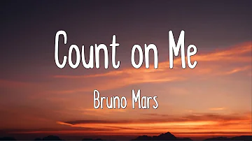 Count on Me - Bruno Mars (Lyrics)