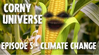 The Corny Universe - Episode #5 - Climate Change