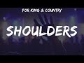 Shoulders - for KING &amp; COUNTRY (Lyrics) - How Can It Be, Our God, 10,000 Reasons