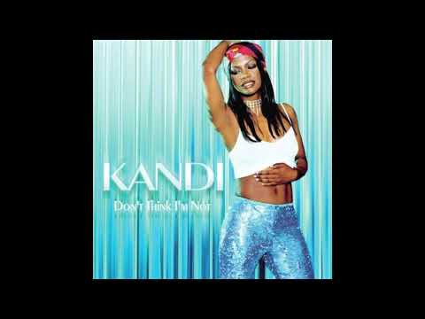 Don't Think I'm Not - Kandi