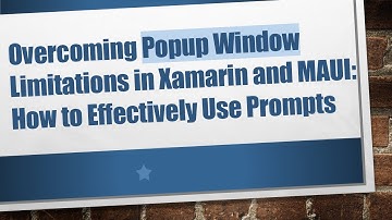 Overcoming Popup Window Limitations in Xamarin and MAUI: How to Effectively Use Prompts