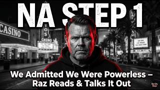 Raz Reads Step One – Admitting Powerlessness Over Addiction | No-BS Recovery